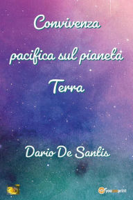 Title: Convivenza pacifica sul pianeta terra, Author: Dario De Santis