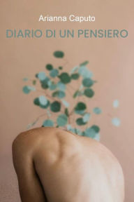 Title: Diario di un Pensiero, Author: Arianna Caputo