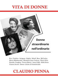 Title: Vita di donne. Donne straordinarie nell'ordinario, Author: Claudio Penna