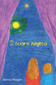 Title: Il cuore magico, Author: Alessia Maggio