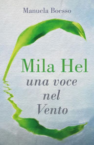 Title: Mila Hel: una voce nel Vento, Author: Manuela Boesso