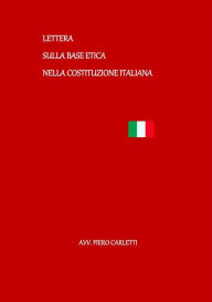 Title: Lettera sulla base etica nella Costituzione Italiana, Author: Piero Carletti