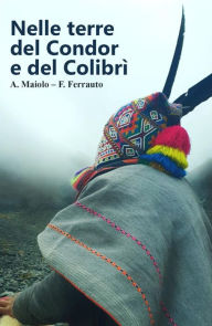 Title: Nelle terre del Condor e del Colibrì, Author: A. Maiolo