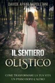 Title: Il Sentiero Olistico, Author: Davide Apawi Napoletani