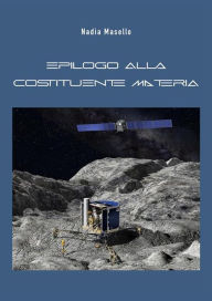 Title: Epilogo alla costituente materia, Author: Nadia Masello