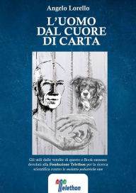 Title: L'uomo dal cuore di carta, Author: Angelo Lorello