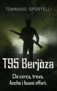 Title: T95 Berjòza: Chi cerca, trova. Anche i buoni affari., Author: Tommaso Sportelli