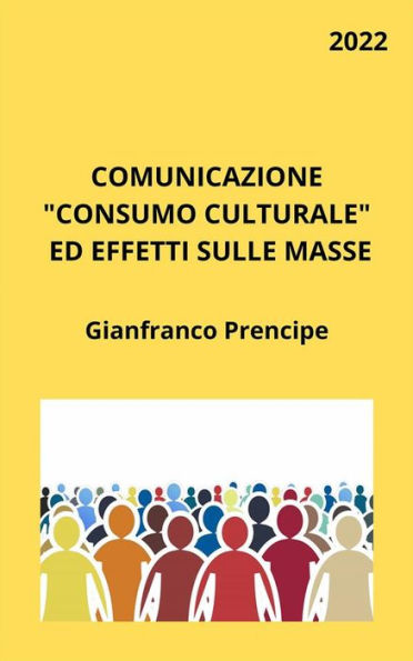 Comunicazione Consumo Culturale ed Effetti sulle Masse