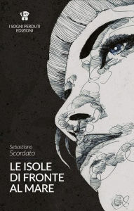 Title: Le isole di fronte al Mare, Author: Sebastiano Scordato