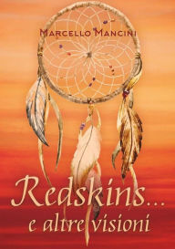 Title: Redskins... e altre visioni, Author: Mancini Marcello