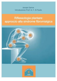 Title: Riflessologia plantare: approccio alla sindrome fibromialgica, Author: Jacopo Sanna