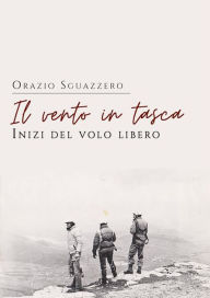 Title: Il vento in tasca, Author: Orazio Sguazzero