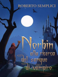 Title: Norbin alla ricerca del sangue di vampiro, Author: Roberto Semplici