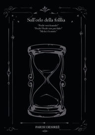 Title: Sull'orlo della follia, Author: Desireè Parisi