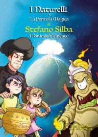 Title: I Naturelli e la pentola magica - Il grande elemento, Author: Stefano Silba