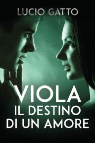 Title: Viola, il destino di un amore, Author: Lucio Gatto