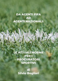 Title: Dagli agenti Fifa a agenti nazionali: Le attuali norme per i procuratori sportivi, Author: Silvio Bogliari