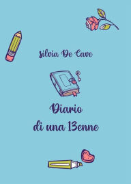 Title: Diario di una 13enne, Author: Silvia De Cave