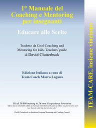 Title: 1° Manuale di Coaching e Mentoring per insegnanti, Author: Marco Laganà