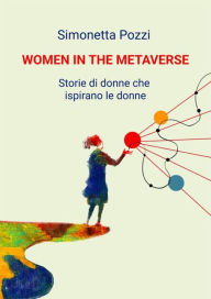 Title: Women in the Metaverse: Storie di donne che ispirano le donne, Author: Simonetta Pozzi