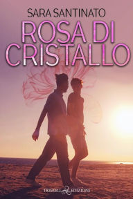 Title: Rosa di cristallo, Author: Sara Santinato