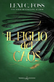 Title: Il Figlio del Caos, Author: Lexi C. Foss