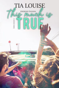 Title: This Much is True: Edizione italiana, Author: Tia Louise