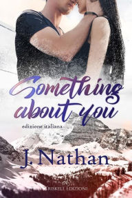 Title: Something About You: Edizione italiana, Author: J. Nathan