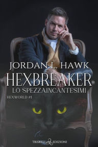 Title: Hexbreaker: Lo spezzaincantesimi, Author: Jordan L. Hawk