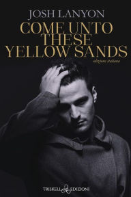 Title: Come unto these yellow sands: Edizione italiana, Author: Josh Lanyon