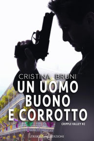Title: Un uomo buono e corrotto, Author: Cristina Bruni