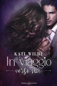 Title: In viaggio verso noi, Author: Kati Wilde
