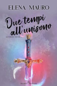 Title: Due tempi all'unisono, Author: Elena Mauro