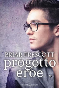 Title: Progetto eroe, Author: Briar Prescott