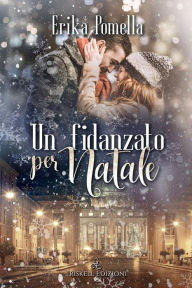 Title: Un fidanzato per Natale, Author: Erika Pomella