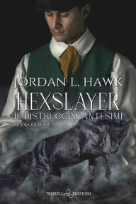 Title: Hexslayer: Il distruggincantesimi, Author: Jordan L. Hawk