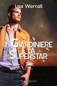 Title: Il Giardiniere e la Superstar, Author: Lisa Worrall