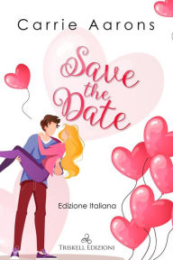 Title: Save the date: Edizione italiana, Author: Carrie Aarons
