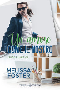 Title: Un amore come il nostro, Author: Melissa Foster