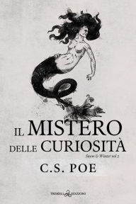 Title: Il mistero delle curiosità, Author: C.S. Poe