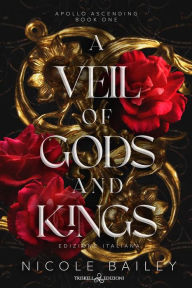 Title: A Veil of Gods and Kings: Ed. italiana, Author: Nicole Bailey