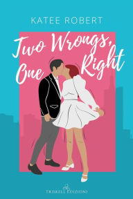 Title: Two Wrongs, One Right: Edizione italiana, Author: Katee Robert