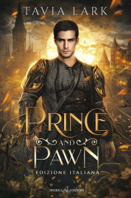 Title: Prince and Pawn: Edizione italiana, Author: Tavia Lark