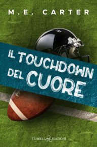 Title: Il touchdown del cuore, Author: M.E. Carter