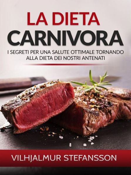 La Dieta carnivora (Tradotto): I segreti per una salute ottimale tornando alla dieta dei nostri antenati