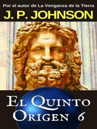 Title: El Quinto Origen 6. Gea. Parte II, Author: J. P. JOHNSON