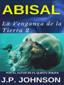 LA VENGANZA DE LA TIERRA 2. Abisal