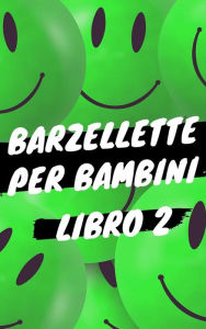 Title: Barzellette per Bambini - Libro 2: Libro di barzellette, colmi, giochi di parole, scioglilingua e tanto altro, Author: COMIC RELIEF