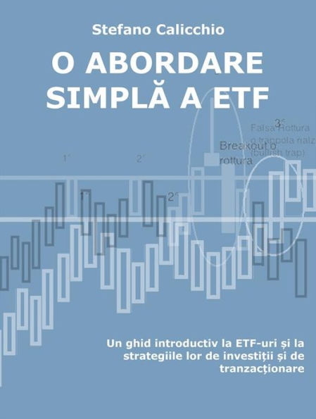 O abordare simpla a etf: Un ghid introductiv la ETF-uri ?i la strategiile lor de investi?ii ?i de tranzac?ionare