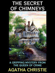 Title: The Secret of Chimneys: A Gripping Mystery from the Queen of Crime, Author: Agatha Christie